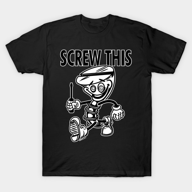 Screw Mascot Struting, Screw This T-Shirt by eShirtLabs